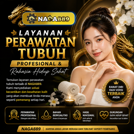 NAGA889: Layanan Perawatan Tubuh Profesional & Rahasia Hidup Sehat in Medan